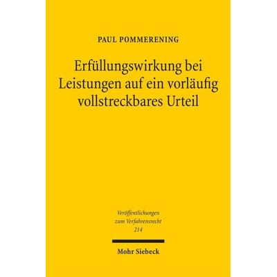 Erfüllungswirkung bei Leistungen auf ein vorläufig vollstreckbares Urteil, Gebundene Ausgabe von Paul Pommerening, Mohr Siebeck, 978-3-16-164313-2