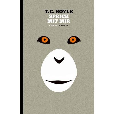 Sprich mit mir, Gebundene Ausgabe von T. C. Boyle, Carl Hanser