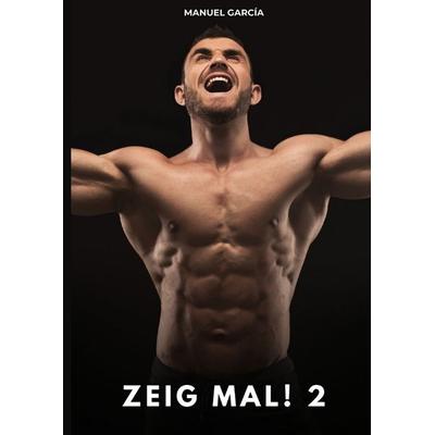 Zeig mal! 2, Gebundene Ausgabe von Manuel García, Tredition, 978-3-384-77056-1