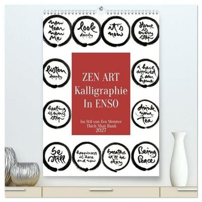 Zen Art Kalligraphie inspiriert von Zen-Meister Thich Nhat Hanh (hochwertiger Premium Wandkalender 2027 DIN A2 hoch), Kunstdruck in Hochglanz