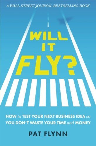 Pat Flynn - Will It Fly?: How to Test Your Next Business Idea So You Don't Waste Your Time and Money - Preis vom 10.10.2026 11:48:34 h