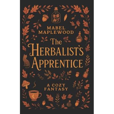 The Herbalist's Apprentice, Taschenbuch von Mabel Maplewood, Independently Published