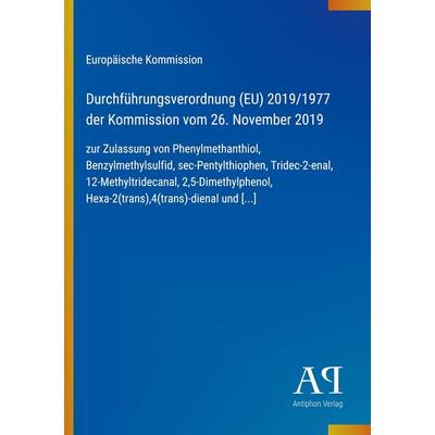 Durchführungsverordnung (EU) 2019/1977 der Kommission vom 26. November 2019, Taschenbuch von Europäische Kommission, Antiphon Verlag,