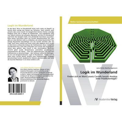 Logik im Wunderland, Taschenbuch von Julia Ottilie Martha Lippmann, AV Akademikerverlag, 978-3-639-42697-7