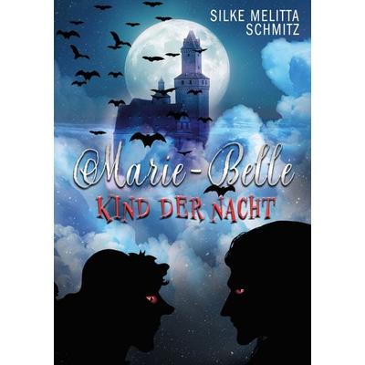 Marie-Belle, Taschenbuch von Silke Melitta Schmitz, BoD – Books on Demand, 978-3-7583-6375-7