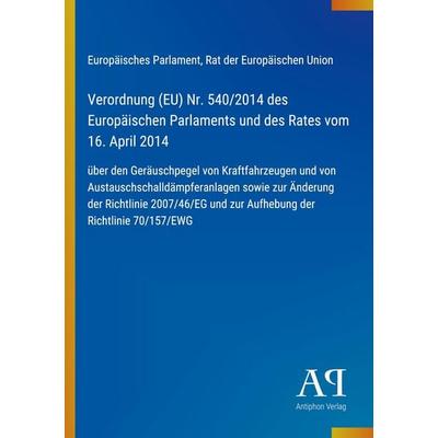 Verordnung (EU) Nr. 540/2014 des Europäischen Parlaments und des Rates vom 16. April 2014, Taschenbuch von Europäisches Parlament,Rat der Europäischen