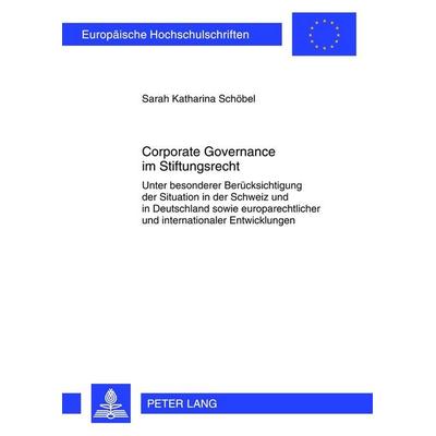 Corporate Governance im Stiftungsrecht, Taschenbuch von Sarah Katharina Schöbel, Peter Lang GmbH, Internationaler Verlag der Wissenschaften,