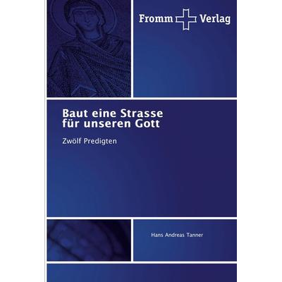 Baut eine Strasse für unseren Gott, Taschenbuch von Hans Andreas Tanner, Fromm Verlag, 978-620-2-44126-1