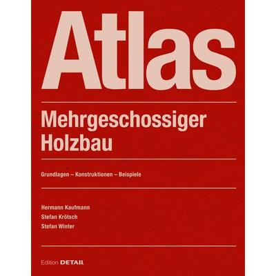 Atlas Mehrgeschossiger Holzbau, Taschenbuch von Hermann Kaufmann,Stefan Krötsch,Stefan Winter, Detail Architecture, 978-3-95553-556-8