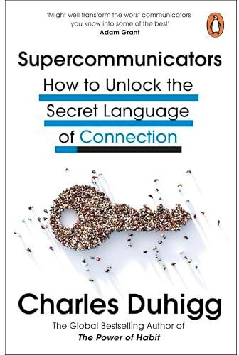 Penguin Supercommunicators: How to Unlock the Secret Language of Connection by Charles Duhigg