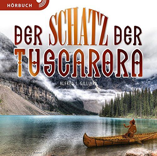 Gilliard, Alfred J - Der Schatz der Tuscarora (Hörbuch) - Preis vom 18.10.2026 19:22:15 h