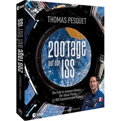 200 Tage auf der ISS, Gebundene Ausgabe von Thomas Pesquet,Esa-Eac European Astronaut Centre, Frederking & Thaler, 978-3-95416-403-5