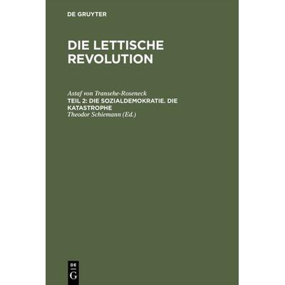 Die Sozialdemokratie. Die Katastrophe, Gebundene Ausgabe von Astaf Transehe-Roseneck, De Gruyter, 978-3-11-119540-7