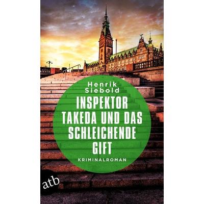 Inspektor Takeda und das schleichende Gift, Taschenbuch von Henrik Siebold, Aufbau TB, 978-3-7466-3896-6