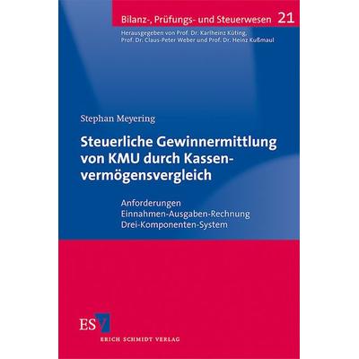 Steuerliche Gewinnermittlung von KMU durch Kassenvermögensvergleich, Taschenbuch von Stephan Meyering, Erich Schmidt Verlag, 978-3-503-13062-7