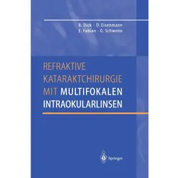 Refraktive Kataraktchirurgie mit multifokalen Intraokularlinsen, Fachbücher von Burkhard Dick, Ekkehard Fabian, Oliver Schwenn, Dieter Eisenmann
