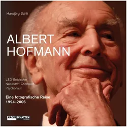 Albert Hofmann. LSD-Entdecker, Naturstoff- Chemiker, Psychonaut, Sachbücher von Hansjörg Sahli