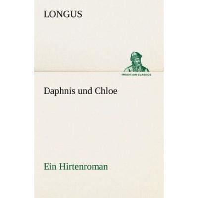 Daphnis und Chloe, Taschenbuch von Longus, Tredition, 978-3-8424-1409-9