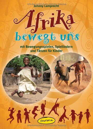 Johnny Lamprecht - Afrika bewegt uns: mit Bewegungsspielen, Spielliedern und Tänzen für Kinder - Preis vom 01.10.2026 17:08:56 h