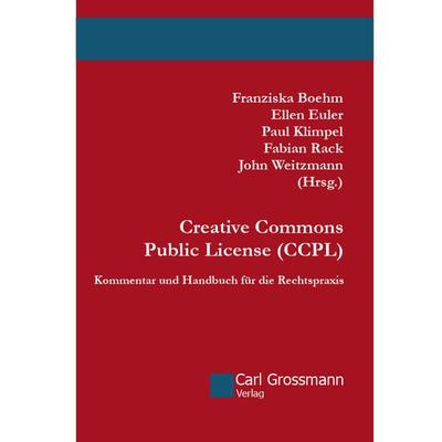Creative Commons Public License, Gebundene Ausgabe von , Carl Grossmann Verlag, 978-3-941159-73-0