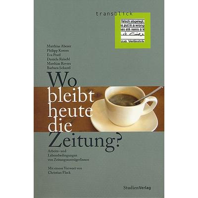 Wo bleibt heute die Zeitung?, Taschenbuch von Matthias Aberer,Philipp Korom,Eva Postl,Daniela Reischl,Matthias Revers, Studien Verlag,