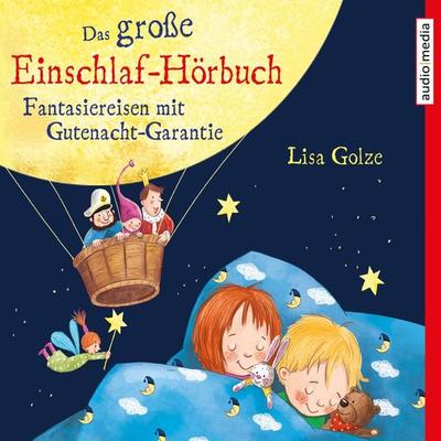 Das große Einschlaf-Hörbuch. Fantasiereisen mit Gutenacht-Garantie - Lisa Golze, Audio, 9783956395109