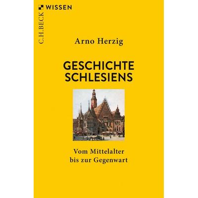 Geschichte Schlesiens, Taschenbuch von Arno Herzig, C.H. Beck, 978-3-406-82465-4