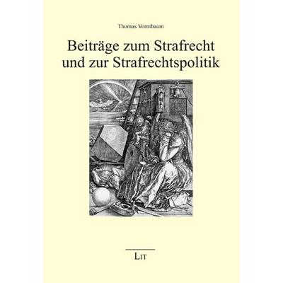 Beiträge zum Strafrecht und zur Strafrechtspolitik, Gebundene Ausgabe von Thomas Vormbaum, Lit Verlag, 978-3-643-11122-7