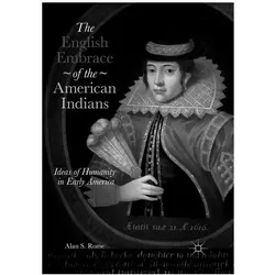 The English Embrace of the American Indians, Fachbücher von Alan S. Rome