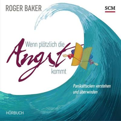 Wenn plötzlich die Angst kommt - Robert Baker, Audio, 4057664397898