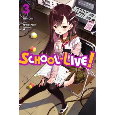 School-Live!, Vol. 3, Taschenbuch von Norimitsu Kaihou,Sadoru Chiba, Yen Press, 978-0-316-30992-9