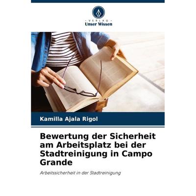Bewertung der Sicherheit am Arbeitsplatz bei der Stadtreinigung in Campo Grande, Taschenbuch von Kamilla Ajala Rigol, Verlag Unser Wissen,