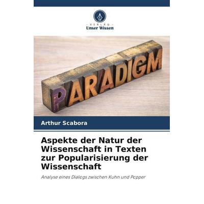 Aspekte der Natur der Wissenschaft in Texten zur Popularisierung der Wissenschaft, Taschenbuch von Arthur Scabora, Verlag Unser Wissen,