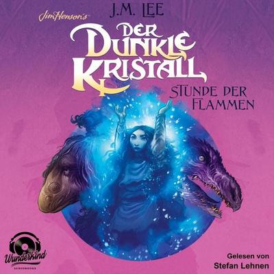 Der dunkle Kristall - Stunde der Flammen - J. M. Lee, Audio, 9783985710447