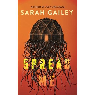 Spread Me, Gebundene Ausgabe von Sarah Gailey, HarperCollins, 978-1-250-38733-2