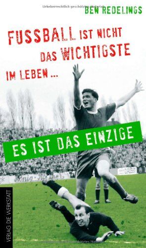 Ben Redelings - Fußball ist nicht das Wichtigste im Leben - es ist das Einzige - Preis vom 17.10.2026 19:25:27 h