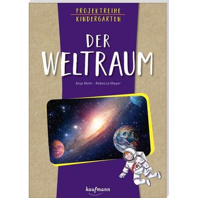 Projektreihe Kindergarten - Der Weltraum, Taschenbuch von Anja Mohr, Kaufmann, Ernst, 978-3-7806-5196-9
