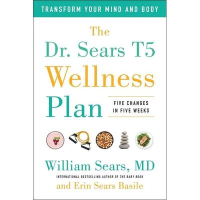 The Dr. Sears T5 Wellness Plan, Taschenbuch von William Sears,Erin Sears Basile, Benbella Books, 978-1-946885-77-7