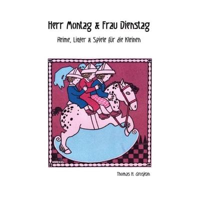 Herr Montag & Frau Dienstag, Taschenbuch von Thomas H. Grosjean, Tredition, 978-3-384-13529-2