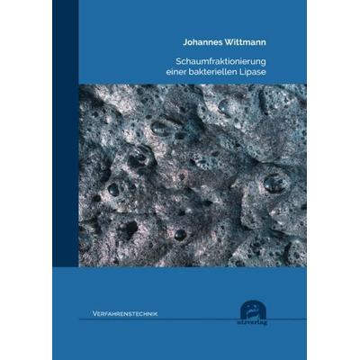 Schaumfraktionierung einer bakteriellen Lipase, Taschenbuch von Johannes Wittmann, Utzverlag GmbH, 978-3-8316-8652-0