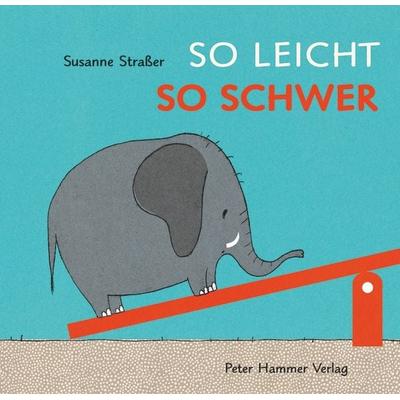 So leicht, so schwer, Gebundene Ausgabe von Susanne Strasser, Peter Hammer Verlag, 978-3-7795-0538-9