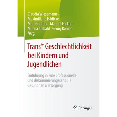 Trans* Geschlechtlichkeit bei Kindern und Jugendlichen, Taschenbuch von , Springer Berlin, 978-3-662-71495-9