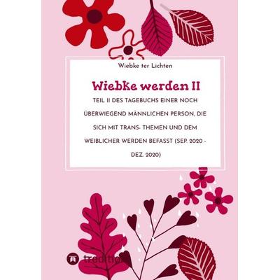 Wiebke werden II, Taschenbuch von Wiebke ter Lichten, Tredition, 978-3-384-76434-8