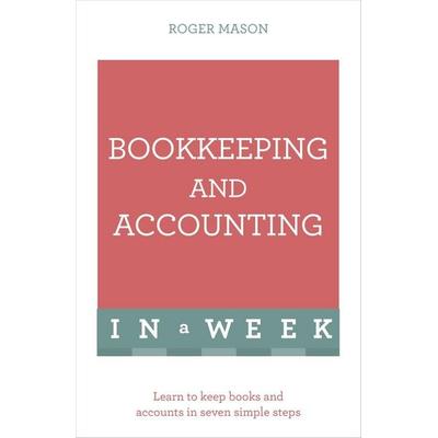 Bookkeeping And Accounting In A Week, Taschenbuch von Roger Mason,Roger Mason Ltd, Teach Yourself, 978-1-4736-0769-9