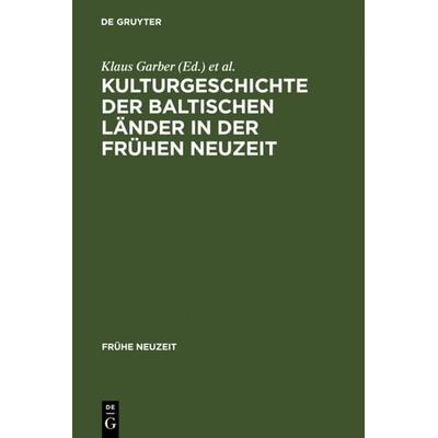 Kulturgeschichte der baltischen Länder in der Frühen Neuzeit, Gebundene Ausgabe von Klaus Garber,Martin Klöker, De Gruyter, 978-3-484-36587-2