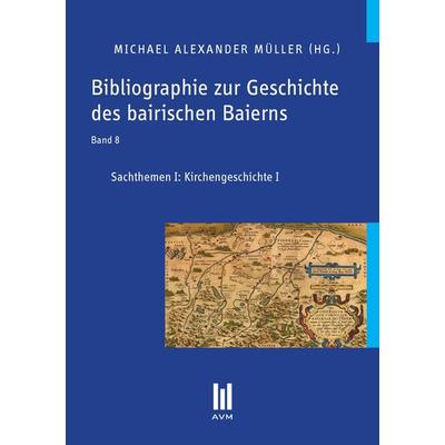 Bibliographie zur Geschichte des bairischen Baierns, Band 8, Taschenbuch von , Akademische Verlagsgemeinschaft München, 978-3-86924-539-3