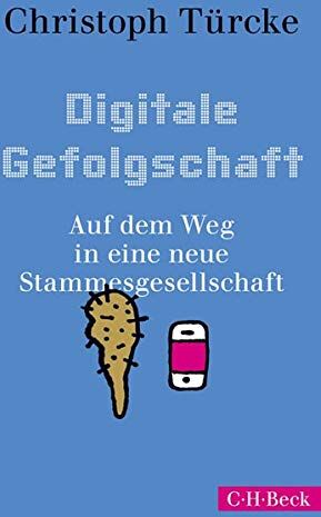Christoph Türcke - Digitale Gefolgschaft: Auf dem Weg in eine neue Stammesgesellschaft - Preis vom 30.09.2026 09:01:18 h