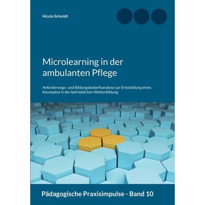 Microlearning in der ambulanten Pflege, Taschenbuch von Nicola Schmidt, BoD – Books on Demand, 978-3-7568-0098-8