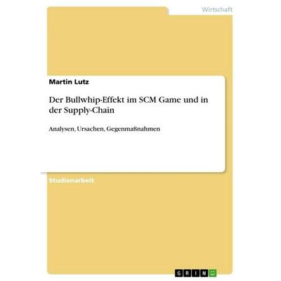 Der Bullwhip-Effekt im SCM Game und in der Supply-Chain, Taschenbuch von Martin Lutz, GRIN, 978-3-656-55602-2