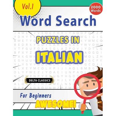 WORD SEARCH PUZZLES IN ITALIAN FOR BEGINNERS - AWESOME! VOL.1 - DELTA CLASSICS, Taschenbuch von Delta Classics, Linguas Classics